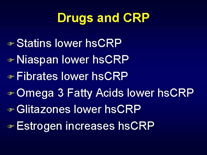 Drugs and CRP F Statins lower hs. CRP F Niaspan lower hs. CRP F