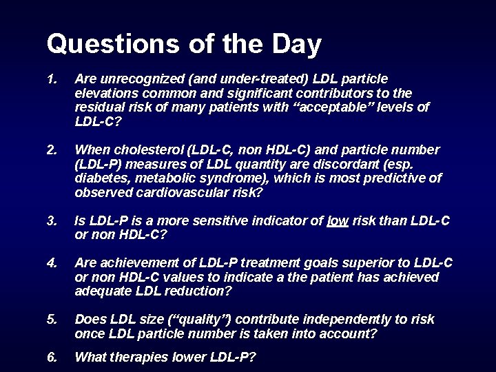 Questions of the Day 1. Are unrecognized (and under-treated) LDL particle elevations common and
