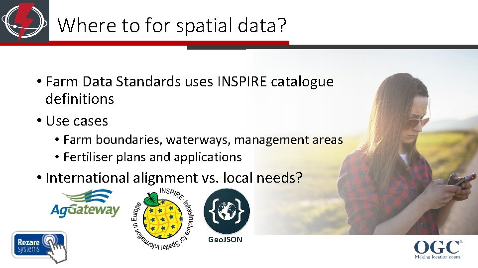 Where to for spatial data? • Farm Data Standards uses INSPIRE catalogue definitions •