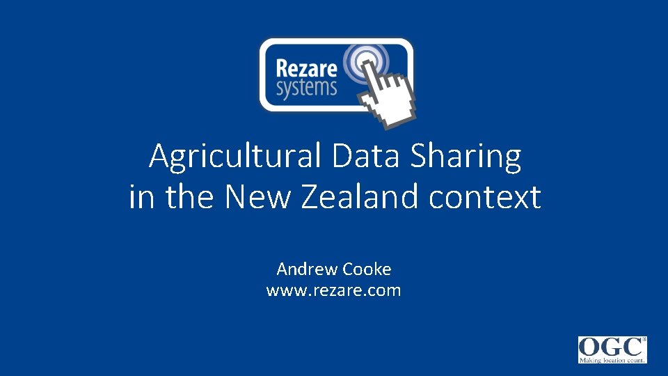 Agricultural Data Sharing in the New Zealand context Andrew Cooke www. rezare. com 