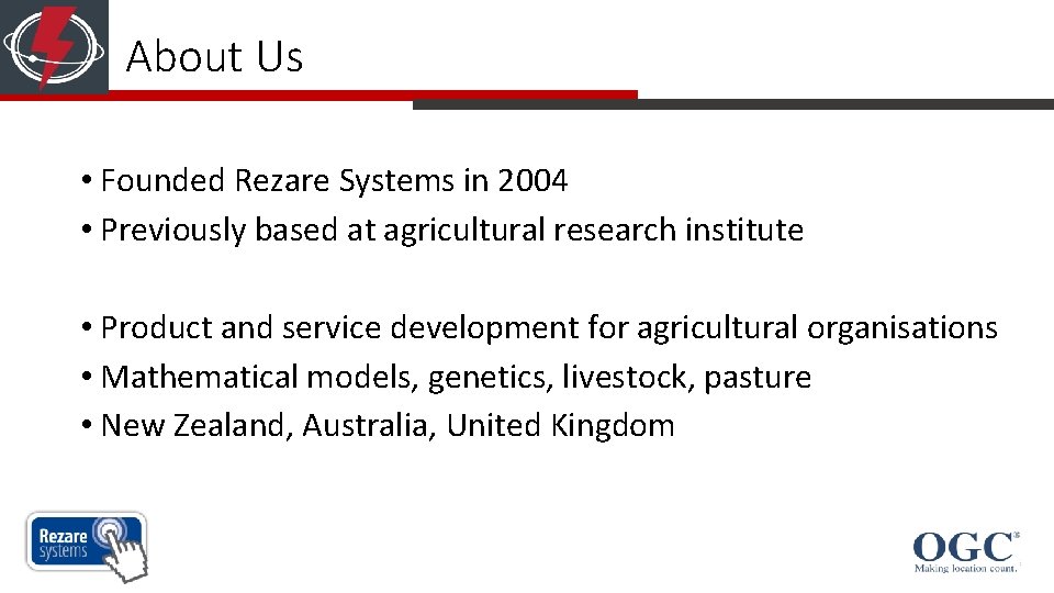 About Us • Founded Rezare Systems in 2004 • Previously based at agricultural research