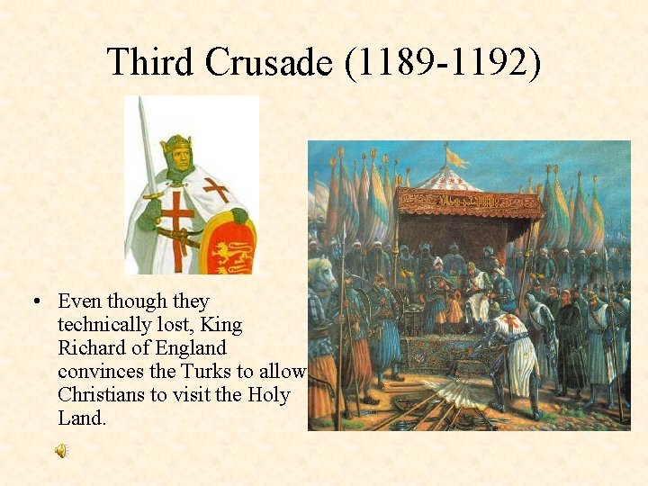 Third Crusade (1189 -1192) • Even though they technically lost, King Richard of England
