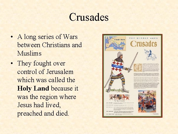 Crusades • A long series of Wars between Christians and Muslims • They fought