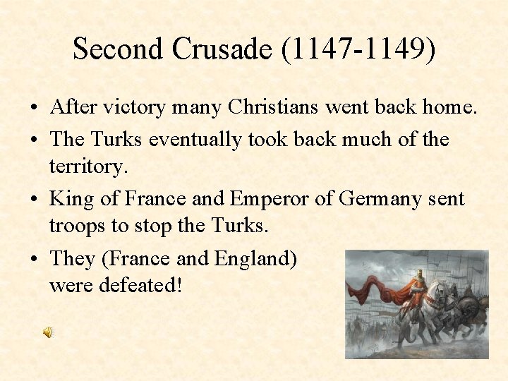 Second Crusade (1147 -1149) • After victory many Christians went back home. • The
