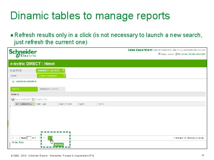 Dinamic tables to manage reports ● Refresh results only in a click (is not