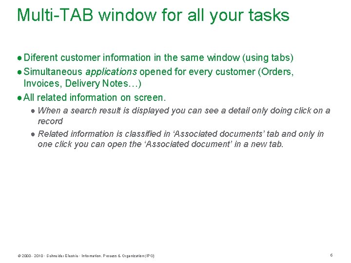 Multi-TAB window for all your tasks ● Diferent customer information in the same window