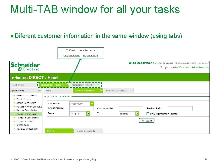 Multi-TAB window for all your tasks ● Diferent customer information in the same window