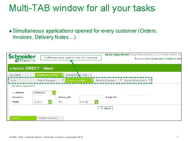 Multi-TAB window for all your tasks ● Simultaneous applications opened for every customer (Orders,