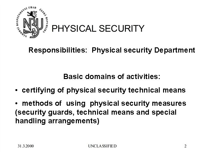Responsibilities: Physical security Department Basic domains of activities: • certifying of physical security technical