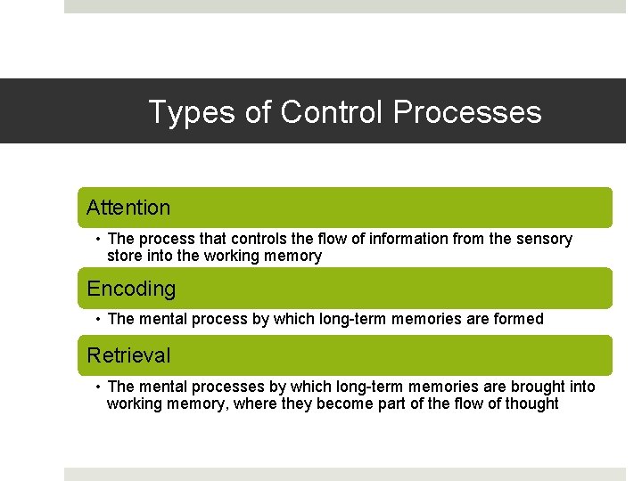 Types of Control Processes Attention • The process that controls the flow of information