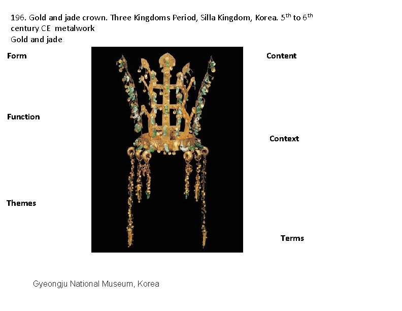 196. Gold and jade crown. Three Kingdoms Period, Silla Kingdom, Korea. 5 th to