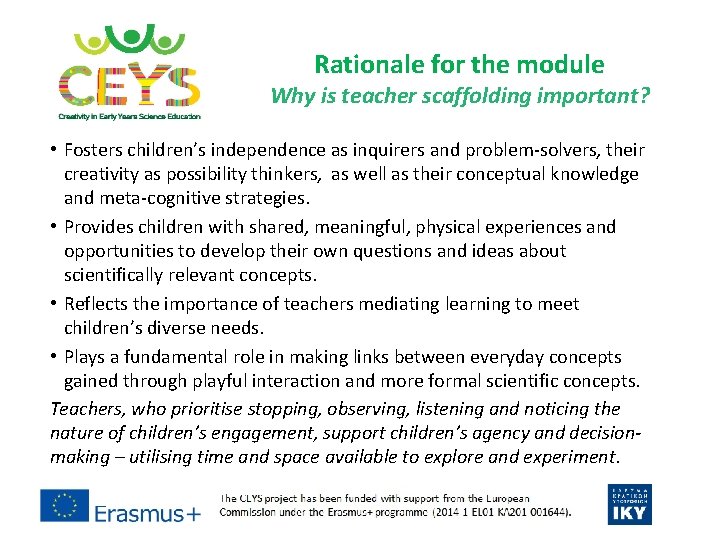 Rationale for the module Why is teacher scaffolding important? • Fosters children’s independence as