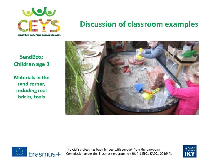 Discussion of classroom examples Sand. Box: Children age 3 Materials in the sand corner,