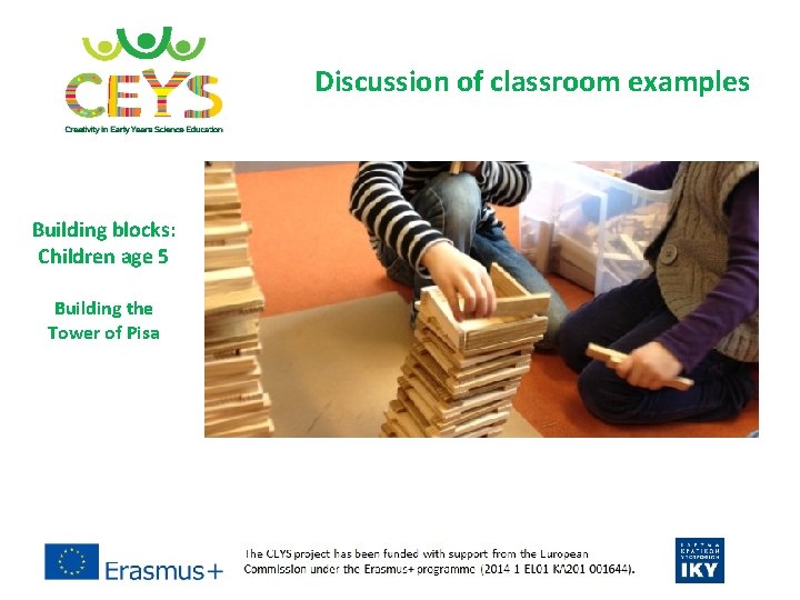 Discussion of classroom examples Building blocks: Children age 5 Building the Tower of Pisa