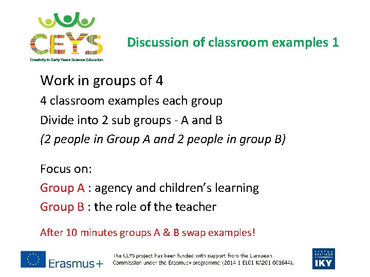 Discussion of classroom examples 1 Work in groups of 4 4 classroom examples each