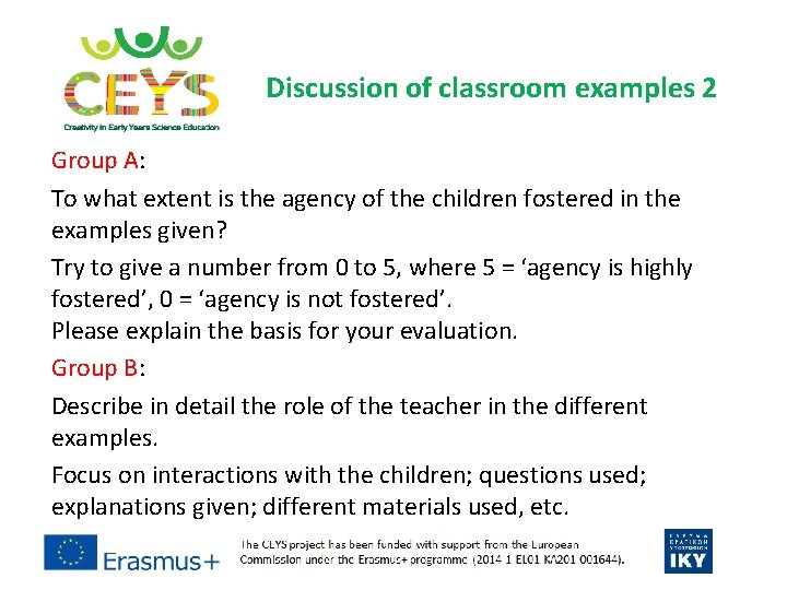 Discussion of classroom examples 2 Group A: To what extent is the agency of