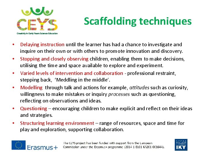 Scaffolding techniques • • • Delaying instruction until the learner has had a chance