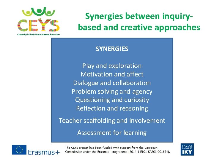 Synergies between inquirybased and creative approaches SYNERGIES Play and exploration Motivation and affect Dialogue