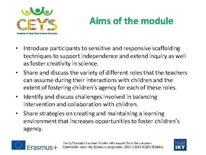 Aims of the module • Introduce participants to sensitive and responsive scaffolding techniques to