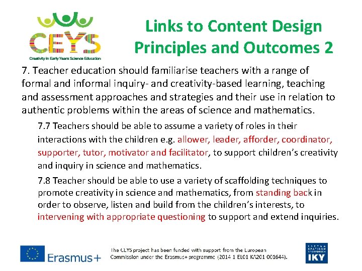 Links to Content Design Principles and Outcomes 2 7. Teacher education should familiarise teachers