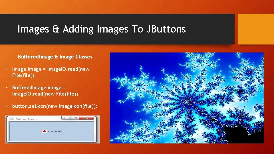 Images & Adding Images To JButtons Buffered. Image & Image Classes • Image image
