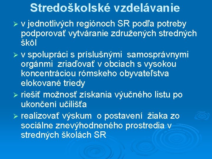 Stredoškolské vzdelávanie Ø v jednotlivých regiónoch SR podľa potreby podporovať vytváranie združených stredných škôl