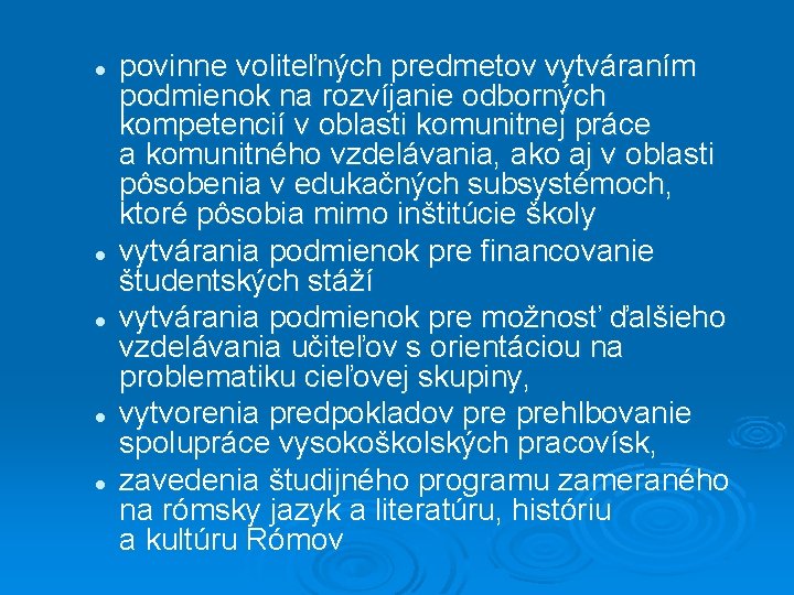 l l l povinne voliteľných predmetov vytváraním podmienok na rozvíjanie odborných kompetencií v oblasti