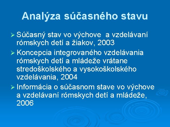 Analýza súčasného stavu Ø Súčasný stav vo výchove a vzdelávaní rómskych detí a žiakov,