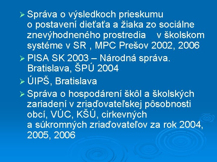 Ø Správa o výsledkoch prieskumu o postavení dieťaťa a žiaka zo sociálne znevýhodneného prostredia