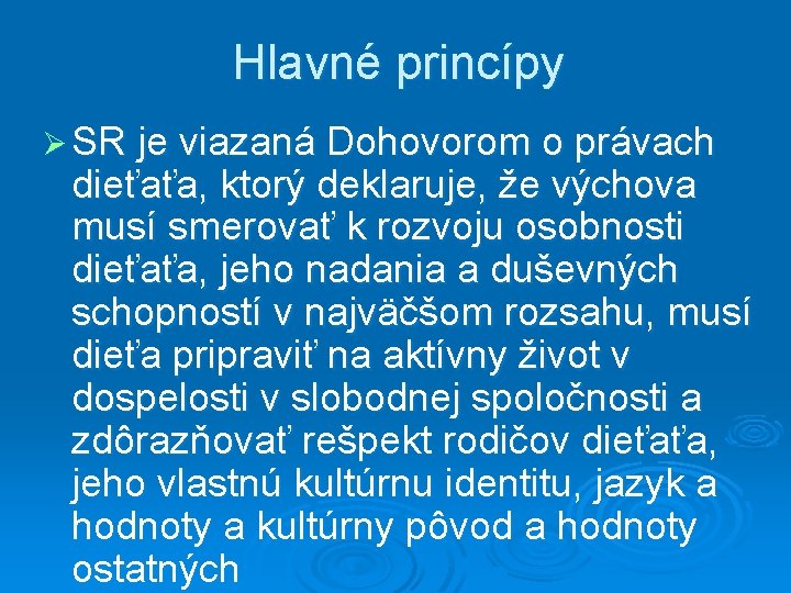 Hlavné princípy Ø SR je viazaná Dohovorom o právach dieťaťa, ktorý deklaruje, že výchova