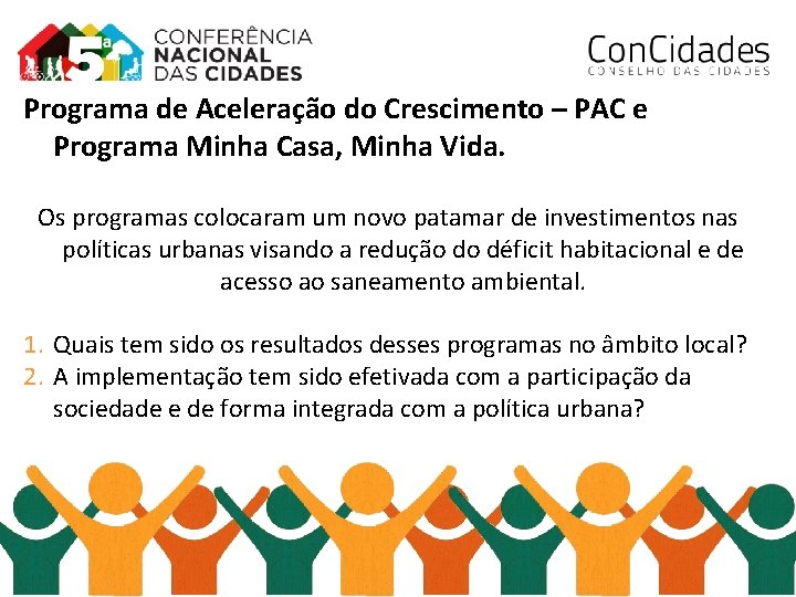 Programa de Aceleração do Crescimento – PAC e Programa Minha Casa, Minha Vida. Os