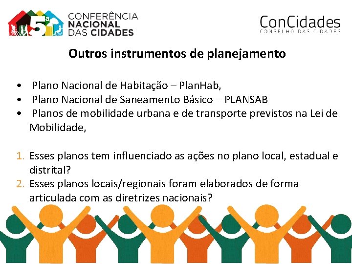 Outros instrumentos de planejamento • Plano Nacional de Habitação – Plan. Hab, • Plano