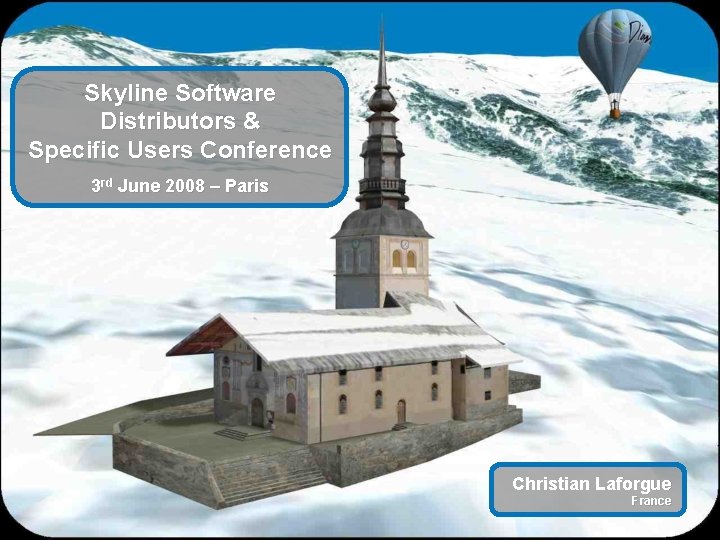 Skyline Software Distributors & Specific Users Conference 3 rd June 2008 – Paris Christian