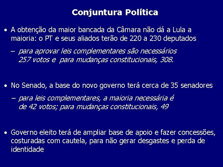 Conjuntura Política • A obtenção da maior bancada da Câmara não dá a Lula