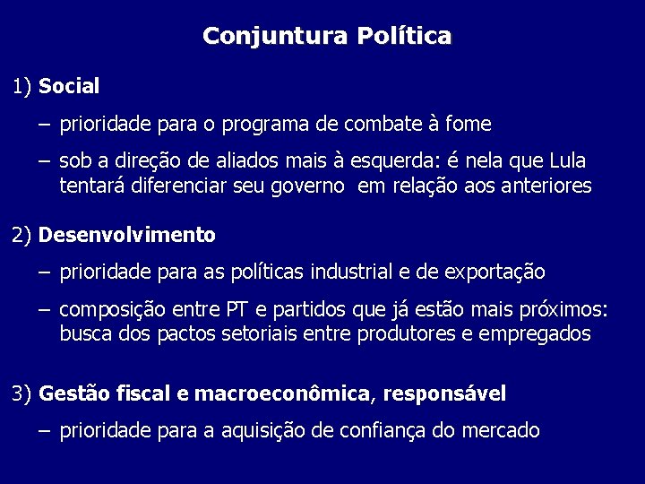 Conjuntura Política 1) Social – prioridade para o programa de combate à fome –