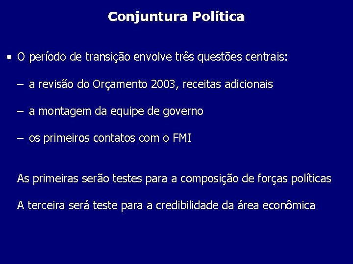 Conjuntura Política • O período de transição envolve três questões centrais: – a revisão