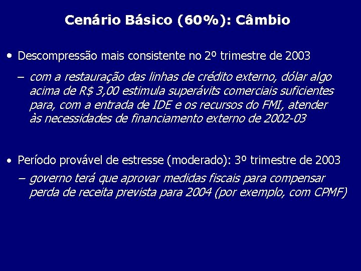 Cenário Básico (60%): Câmbio • Descompressão mais consistente no 2º trimestre de 2003 –