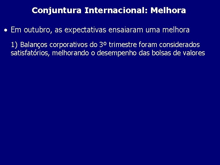 Conjuntura Internacional: Melhora • Em outubro, as expectativas ensaiaram uma melhora 1) Balanços corporativos