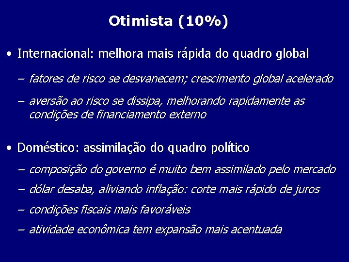 Otimista (10%) • Internacional: melhora mais rápida do quadro global – fatores de risco