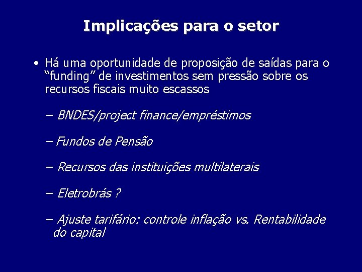 Implicações para o setor • Há uma oportunidade de proposição de saídas para o