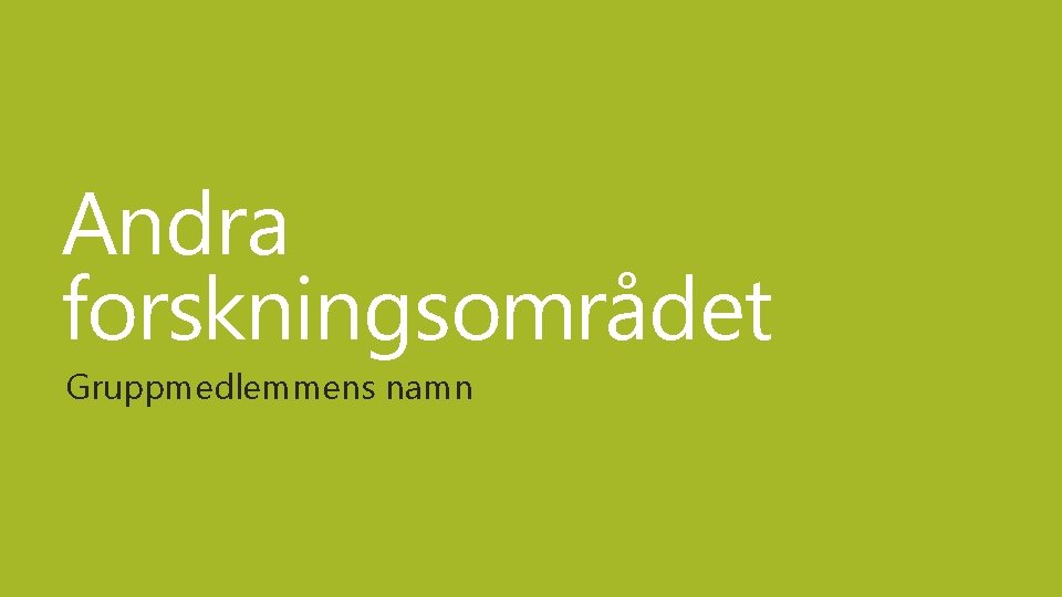 Andra forskningsområdet Gruppmedlemmens namn 