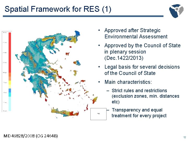 Spatial Framework for RES (1) • Approved after Strategic Environmental Assessment • Approved by
