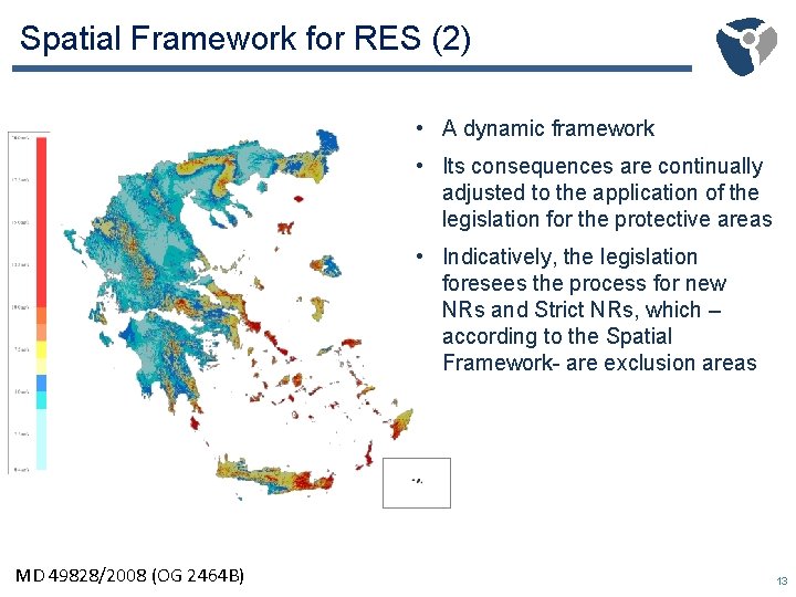 Spatial Framework for RES (2) • A dynamic framework • Its consequences are continually