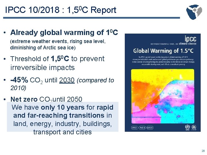 IPCC 10/2018 : 1, 50 C Report • Already global warming of 10 C