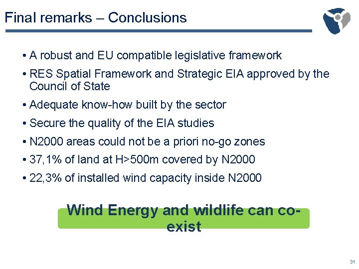 Final remarks – Conclusions • A robust and EU compatible legislative framework • RES