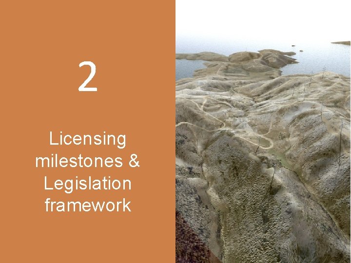 2 Licensing milestones & Legislation framework 