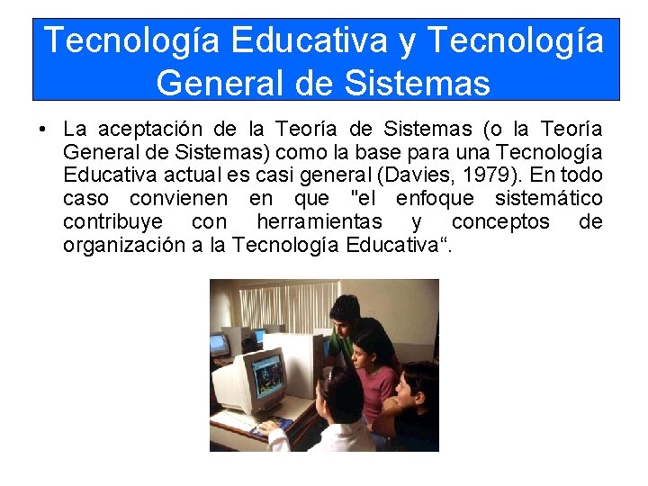 Tecnología Educativa y Tecnología General de Sistemas • La aceptación de la Teoría de