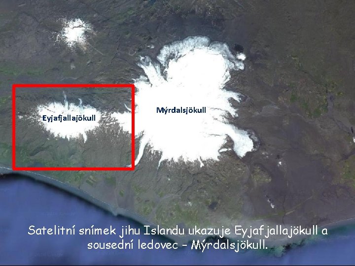 Eyjafjallajökull Mýrdalsjökull Satelitní snímek jihu Islandu ukazuje Eyjafjallajökull a sousední ledovec – Mýrdalsjökull. 