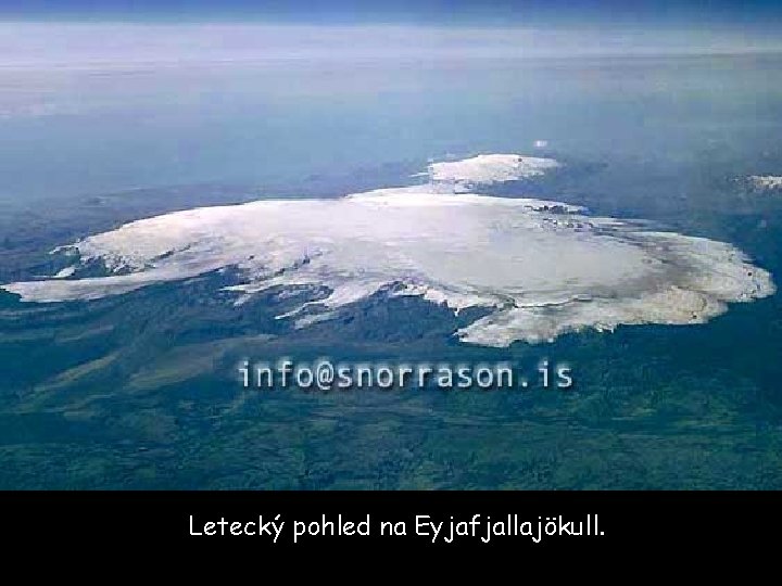 Letecký pohled na Eyjafjallajökull. 