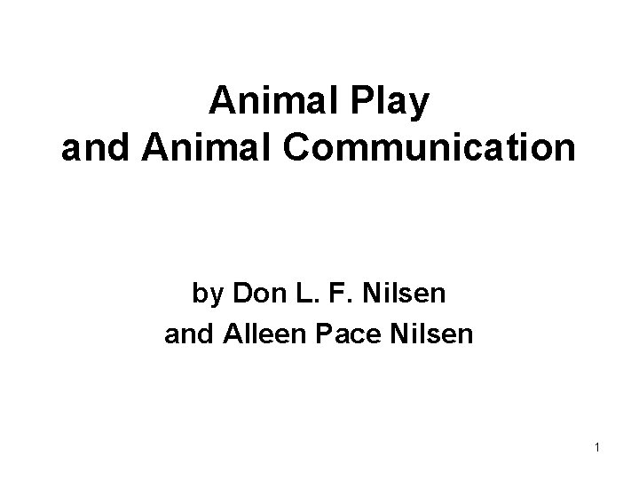 Animal Play and Animal Communication by Don L. F. Nilsen and Alleen Pace Nilsen